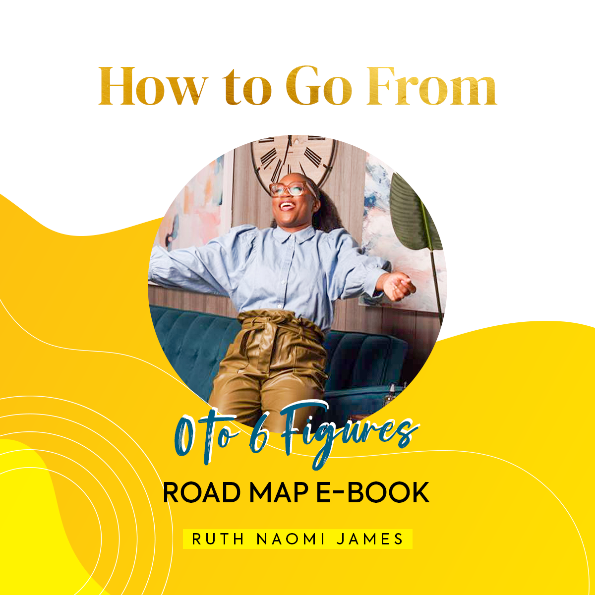 How To Go From 0 to 6 Figures | Road Map E-book